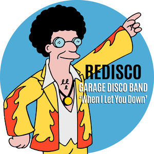 Garage Disco Band When I Let You Down Redisco035 Edm Waves