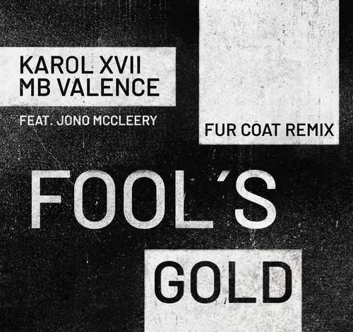 Karol XVII & MB Valence, Jono McCleery - Fool's Gold (Fur Coat 